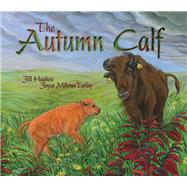 The Autumn Calf by Haukos, Jill; Turley, Joyce Mihran, 9781630762377