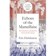 Echoes of the Marseillaise by Hobsbawm, E. J., 9781978802377