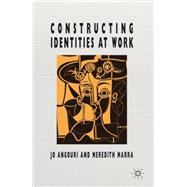 Constructing Identities at Work by Angouri, Jo; Marra, Meredith, 9780230272378