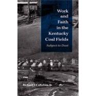 Work and Faith in the Kentucky Coal Fields by Callahan, Richard J., Jr., 9780253352378