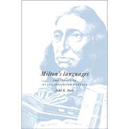 Milton's Languages: The Impact of Multilingualism on Style by John K. Hale, 9780521022378
