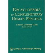 Encyclopedia of Complementary Health Practice by Clark, Carolyn Chambers, 9780826112378