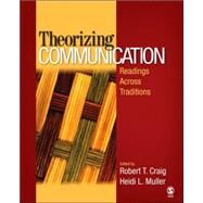 Theorizing Communication : Readings Across Traditions by Robert T. Craig, 9781412952378