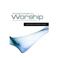 The Great Commission to Worship Biblical Principles for Worship-Based Evangelism by Wheeler, David; Whaley, Vernon M., 9781433672378