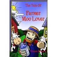 The Tale of Farmer Moo Lover by Brown, Trudi; Priem, 9781502422378