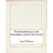Fundamentals of Algebra and Calculus by Williams, Lara H., 9781507542378