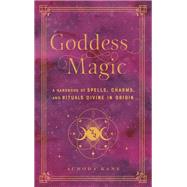 Goddess Magic A Handbook of Spells, Charms, and Rituals Divine in Origin by Kane, Aurora, 9781577152378