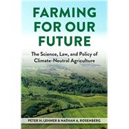 Environmental Law Institute: Farming for Our Future by Lehner, Peter H.; Rosenberg, Nathan A., 9781585762378