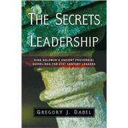 The Secrets of Leadership by Dabel, Gregory J., 9781594672378