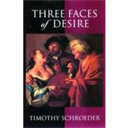 Three Faces of Desire by Schroeder, Timothy, 9780195172379