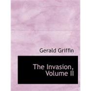 The Invasion by Griffin, Gerald, 9780554542379