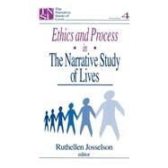 Ethics and Process in the Narrative Study of Lives by Ruthellen Josselson, 9780761902379