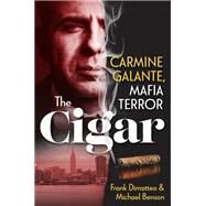 The Cigar Carmine Galante, Mafia Terror by Dimatteo, Frank; Benson, Michael, 9780806542379
