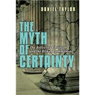 The Myth of Certainty by Taylor, Daniel, 9780830822379