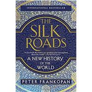 The Silk Roads A New History of the World by FRANKOPAN, PETER, 9781101912379