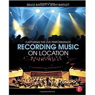 Recording Music on Location: Capturing the Live Performance by Bartlett, Bruce, 9781138022379