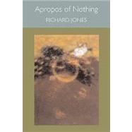 Apropos of Nothing by Jones, Richard, 9781556592379