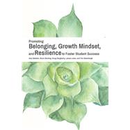 Promoting Belonging, Growth Mindset, and Resilience to Foster Student Success by Baldwin, Amy; Bunting, Bryce; Daugherty, Doug; Lewis, Latoya; Steenbergh, Tim, 9781942072379