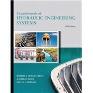 Fundamentals of Hydraulic Engineering Systems by Houghtalen, Robert J.; Akan, A. Osman H.; Hwang, Ned H. C., 9780134292380