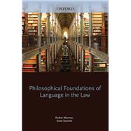 Philosophical Foundations of Language in the Law by Marmor, Andrei; Soames, Scott, 9780199572380