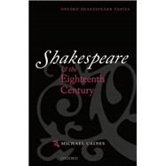 Shakespeare and the Eighteenth Century by Caines, Michael M., 9780199642380