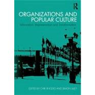 Organizations and Popular Culture: Information, Representation and Transformation by Rhodes; Carl, 9780415692380