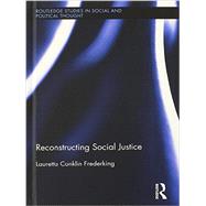 Reconstructing Social Justice by Frederking; Lauretta Conklin, 9780415832380