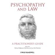 Psychopathy and Law A Practitioner's Guide by Häkkänen-Nyholm, Helinä; Nyholm, Jan-Olof, 9780470972380