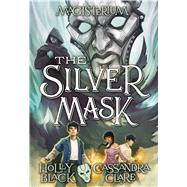 The Silver Mask (Magisterium #4) by Black, Holly; Clare, Cassandra, 9780545522380