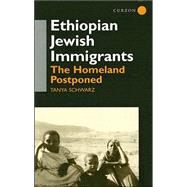 Ethiopian Jewish Immigrants in Israel: The Homeland Postponed by Schwarz,Tanya, 9780700712380