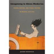 Imagining la Chica Moderna by Hershfield, Joanne, 9780822342380