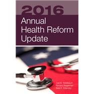 2016 Annual Health Reform Update by Teitelbaum, Joel B.; Wilensky, Sara E., 9781284132380