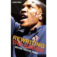 Rewriting the Nation British Theatre Today by Sierz, Aleks, 9781408112380
