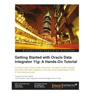 Getting Started With Oracle Data Integrator 11g by Hecksel, D.; Wheeler, B.; Boyd-Bowman, Peter; Gray, Denis; Dupupet, Christophe, 9781502922380