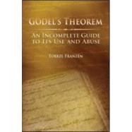 Gdel's Theorem: An Incomplete Guide to Its Use and Abuse by FranzTn ,Torkel, 9781568812380