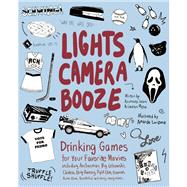 Lights Camera Booze Drinking Games for Your Favorite Movies including Anchorman, Big Lebowski, Clueless, Dirty Dancing, Fight Club, Goonies, Home Alone, Karate Kid and Many, Many More by Jason, Kourtney; Metz, Lauren; Lanzone, Amanda, 9781612432380