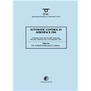 Automatic Control in Aerospace 1994 (Aerospace Control '94) by Schaechter, D. B.; Lorell, K. R., 9780080422381