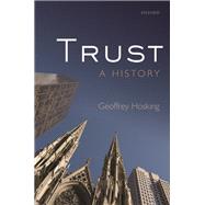 Trust A History by Hosking, Geoffrey, 9780198712381