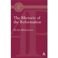 Rhetoric Of The Reformation by Matheson, Peter, 9780567082381