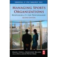 Managing Sports Organizations : Responsibility for Performance by Covell; Daniel, 9780750682381