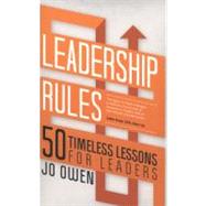 Leadership Rules 50 Timeless Lessons for Leaders by Owen, Jo, 9780857082381