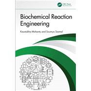 Biochemical Reaction Engineering by Kaustubha Mohanty; Soumya Sasmal, 9781040272381