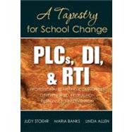 PLCs, DI, and RTI : A Tapestry for School Change by Judy Stoehr, 9781412992381