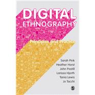 Digital Ethnography by Pink, Sarah; Horst, Heather; Postill, John; Hjorth, Larissa; Lewis, Tania, 9781473902381
