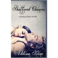 Shattered Chances by Kline, Addison, 9781505292381
