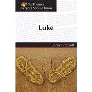 Six Themes in Luke Everyone Should Know by Carroll, John T.; Stimson, Eva, 9781571532381