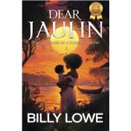Dear Jauhn Consequences of a forbidden bond by Lowe, Billy, 9798350982381