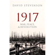 1917 War, Peace, and Revolution by Stevenson, David, 9780198702382