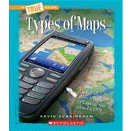 Types of Maps (A True Book: Information Literacy) by Cunningham, Kevin, 9780531262382