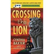 Crossing the Lion A Reigning Cats & Dogs Mystery by Baxter, Cynthia, 9780553592382